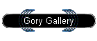 Gory Gallery